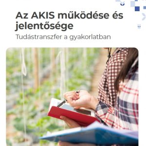 Az AKIS működése és jelentősége - Tudástranszfer a gyakorlatban
